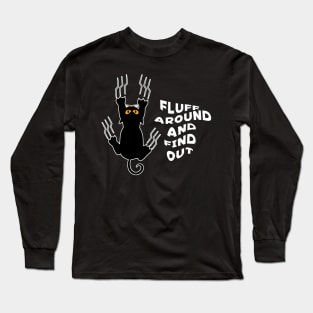 Fluff Around And Find Out Funny Cat Long Sleeve T-Shirt